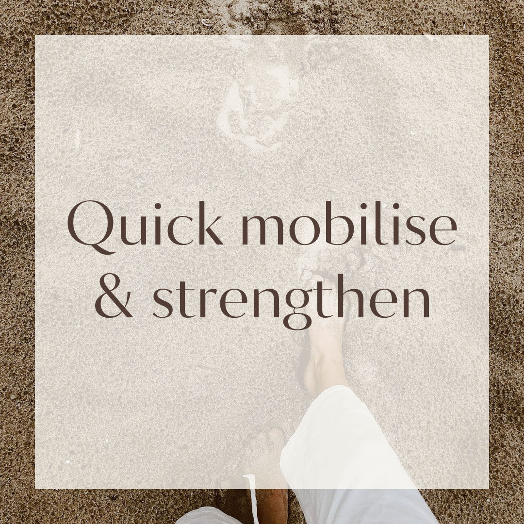Quick strengthen and mobilise – 20 mins
