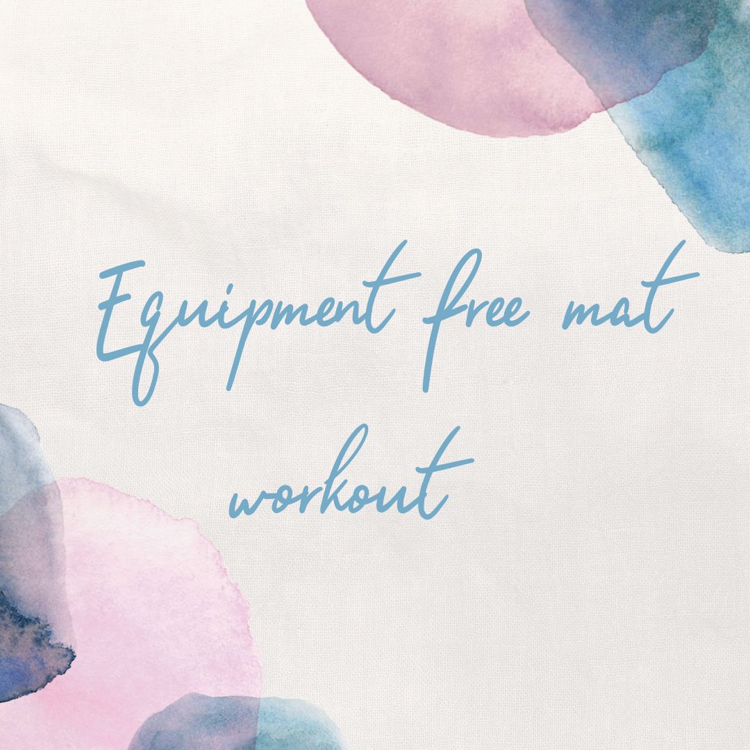 Equipment free mat workout – 35 mins