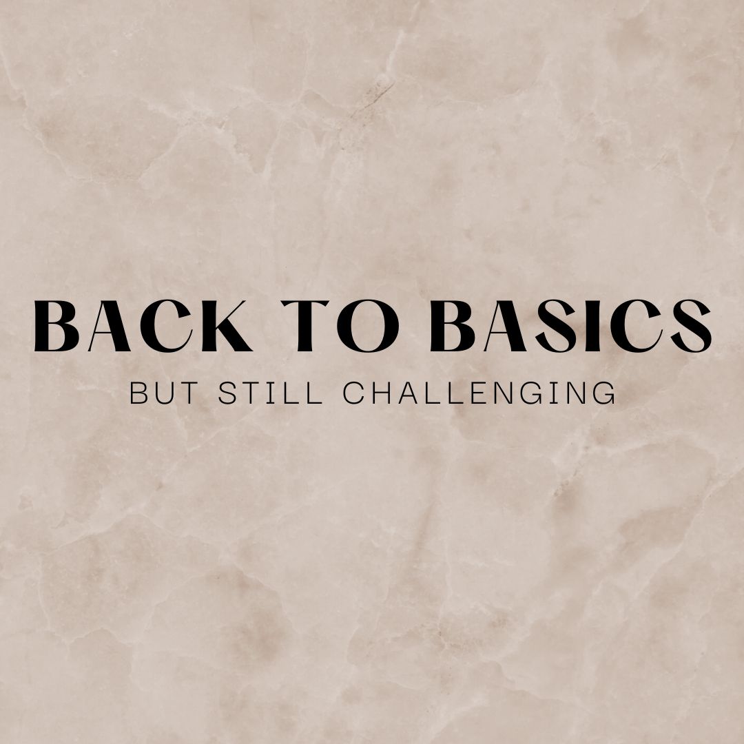 Back to Basics (but challenging!) – 40 mins